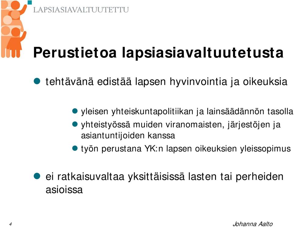 muiden viranomaisten, järjestöjen ja asiantuntijoiden kanssa työn perustana YK:n