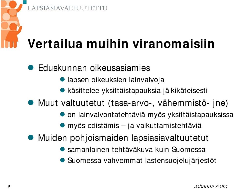 lainvalvontatehtäviä myös yksittäistapauksissa myös edistämis ja vaikuttamistehtäviä Muiden