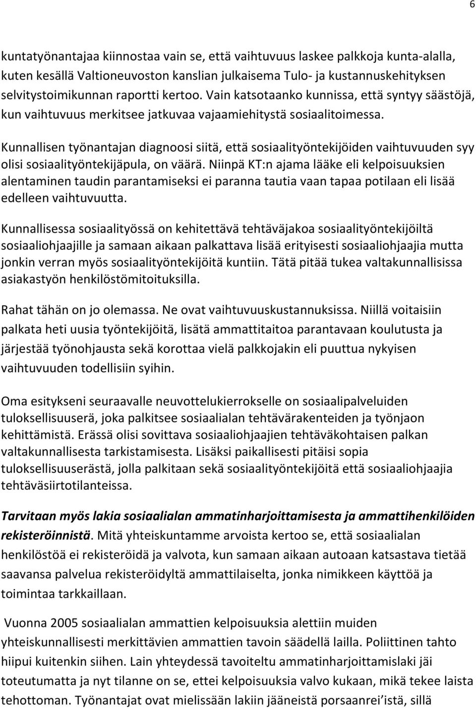 Kunnallisen työnantajan diagnoosi siitä, että sosiaalityöntekijöiden vaihtuvuuden syy olisi sosiaalityöntekijäpula, on väärä.