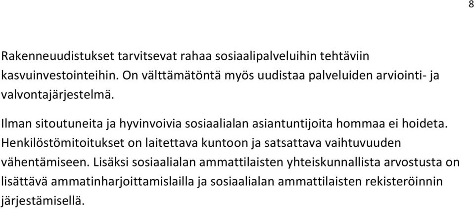 Ilman sitoutuneita ja hyvinvoivia sosiaalialan asiantuntijoita hommaa ei hoideta.