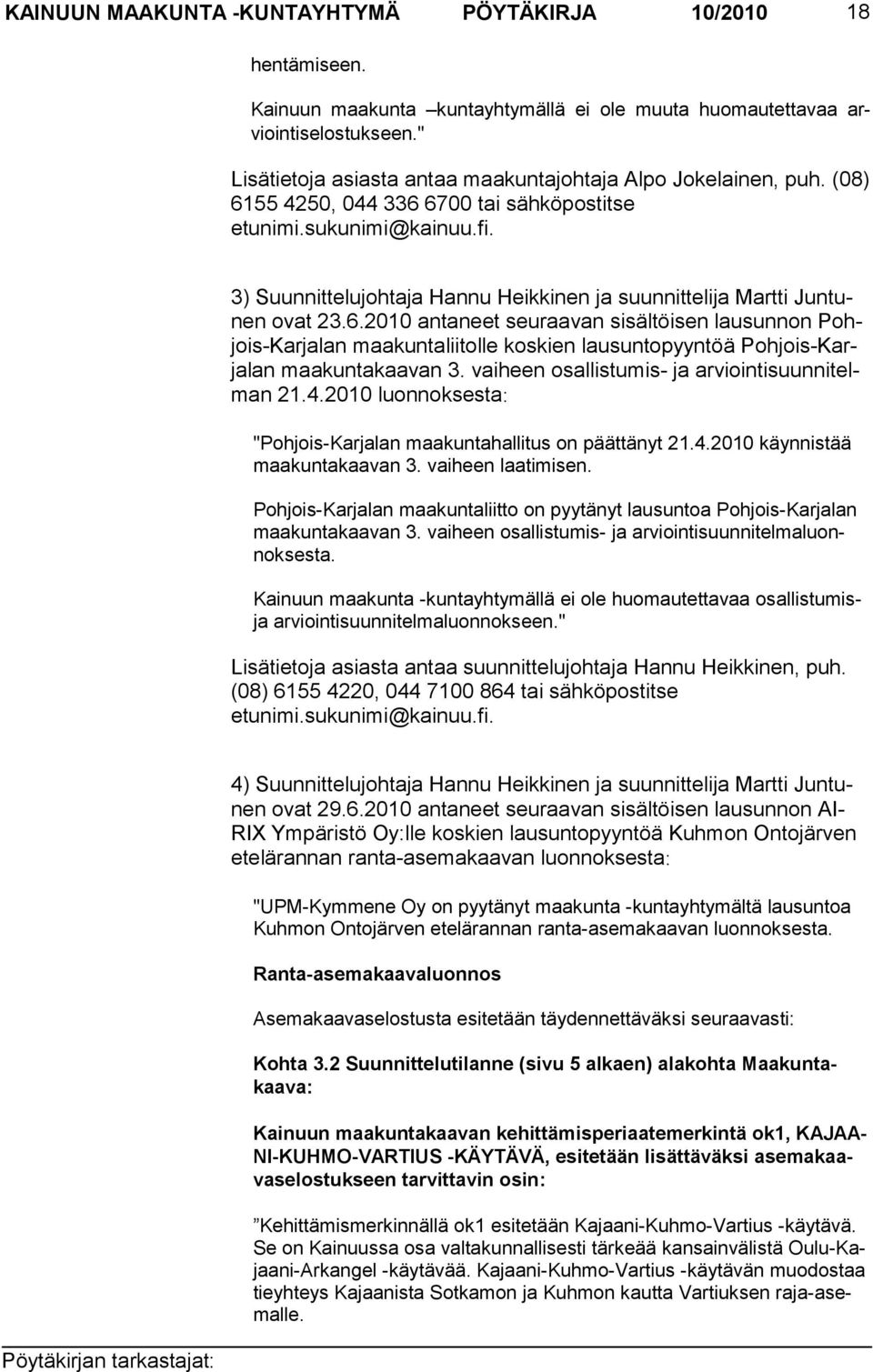 3) Suunnittelujohtaja Hannu Heikkinen ja suunnittelija Martti Juntunen ovat 23.6.