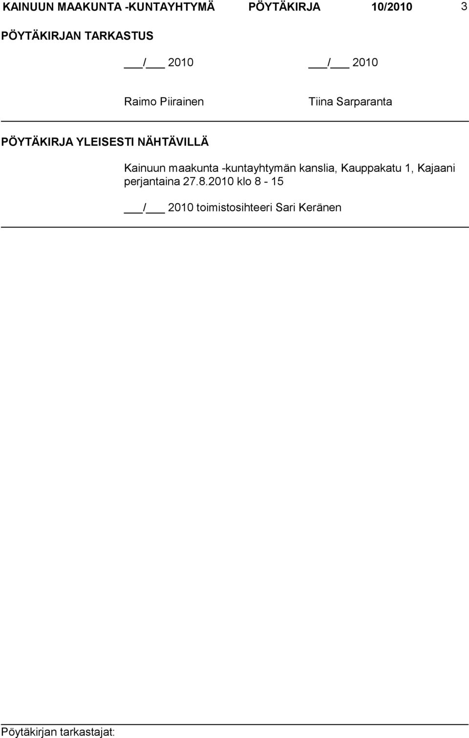 YLEISESTI NÄHTÄVILLÄ Kainuun maakunta -kuntayhtymän kanslia,