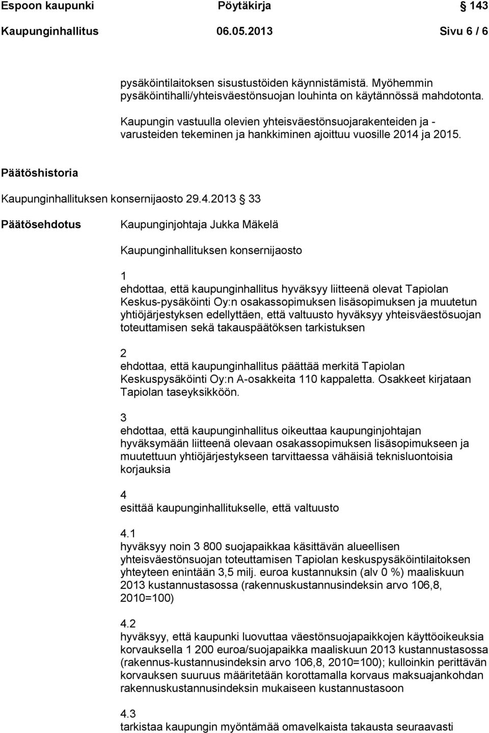 ja 2015. Päätöshistoria Kaupunginhallituksen konsernijaosto 29.4.