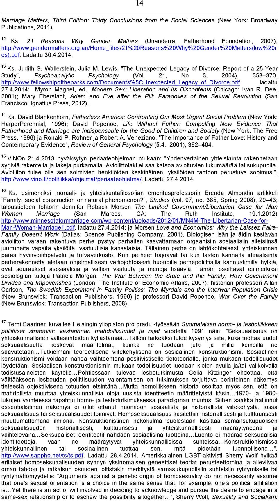 Judith S. Wallerstein, Julia M. Lewis, The Unexpected Legacy of Divorce: Report of a 25-Year Study, Psychoanalytic Psychology (Vol. 21, No 3, 2004), 353 370, http://www.fellowshipoftheparks.