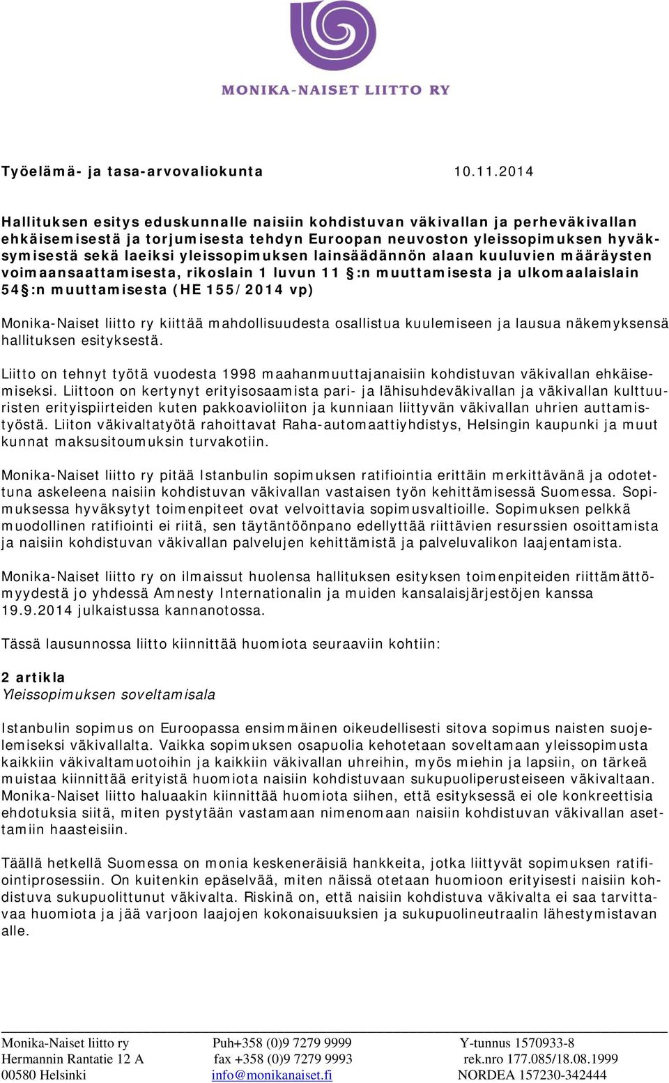 yleissopimuksen lainsäädännön alaan kuuluvien määräysten voimaansaattamisesta, rikoslain 1 luvun 11 :n muuttamisesta ja ulkomaalaislain 54 :n muuttamisesta (HE 155/2014 vp) Monika-Naiset liitto ry