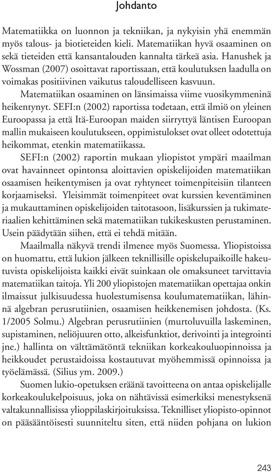 Matematiikan osaaminen on länsimaissa viime vuosikymmeninä heikentynyt.