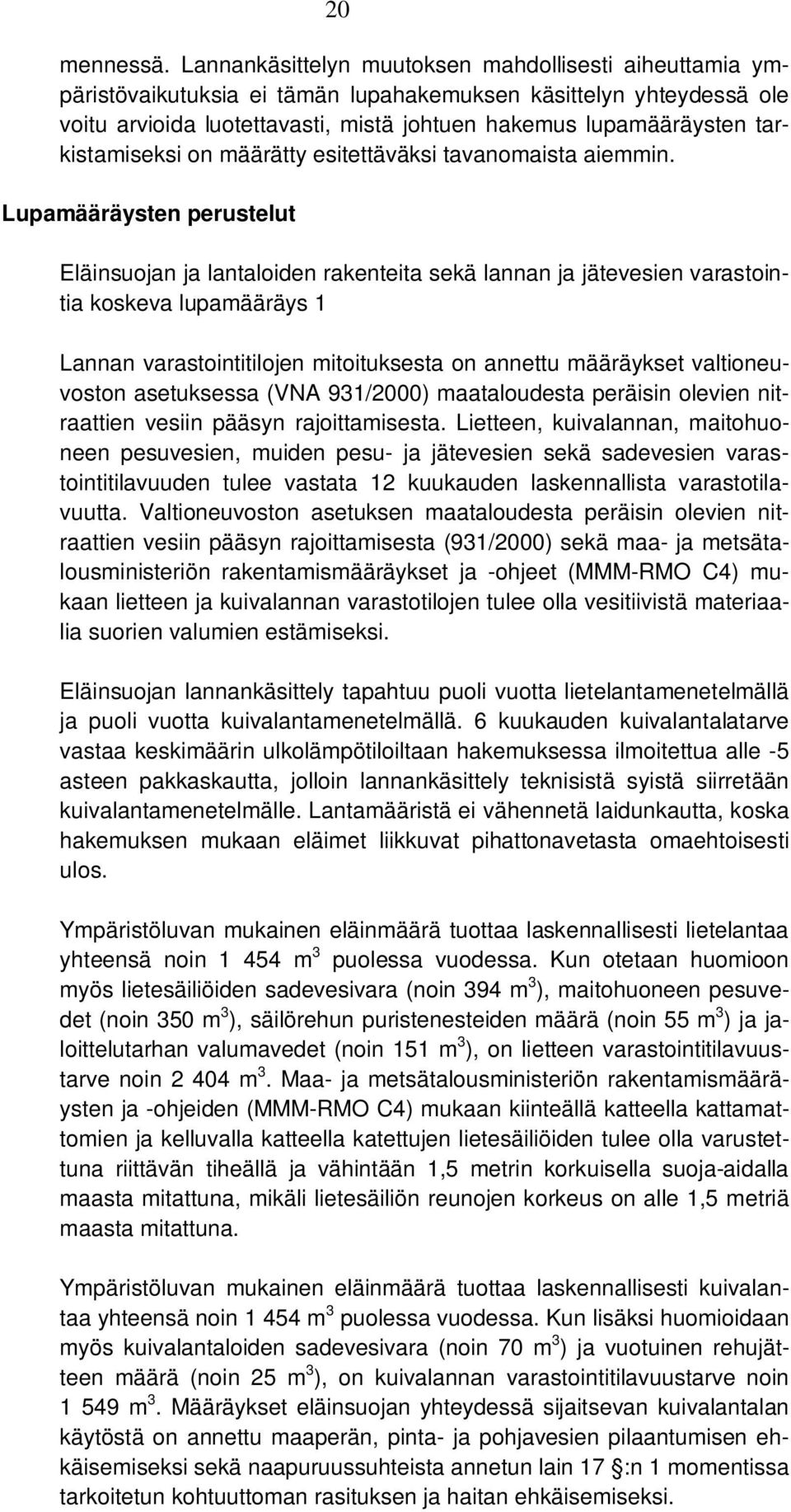 tarkistamiseksi on määrätty esitettäväksi tavanomaista aiemmin.