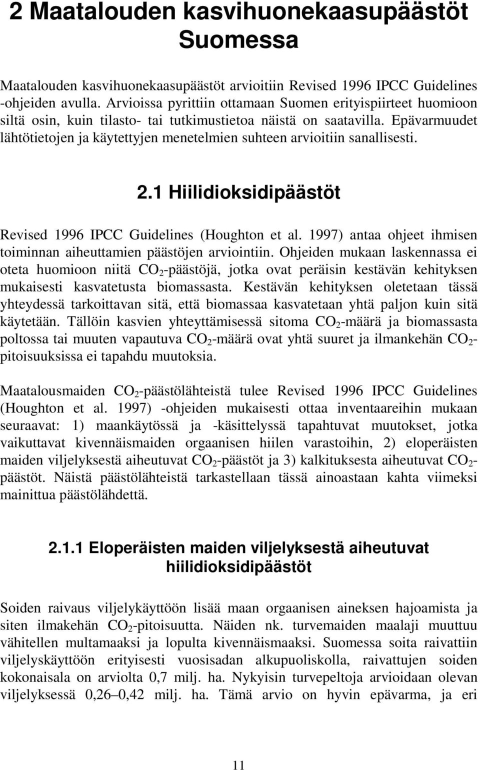 Epävarmuudet lähtötietojen ja käytettyjen menetelmien suhteen arvioitiin sanallisesti. 2.1 Hiilidioksidipäästöt Revised 1996 IPCC Guidelines (Houghton et al.