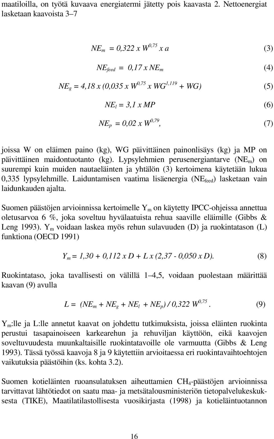 on eläimen paino (kg), WG päivittäinen painonlisäys (kg) ja MP on päivittäinen maidontuotanto (kg).