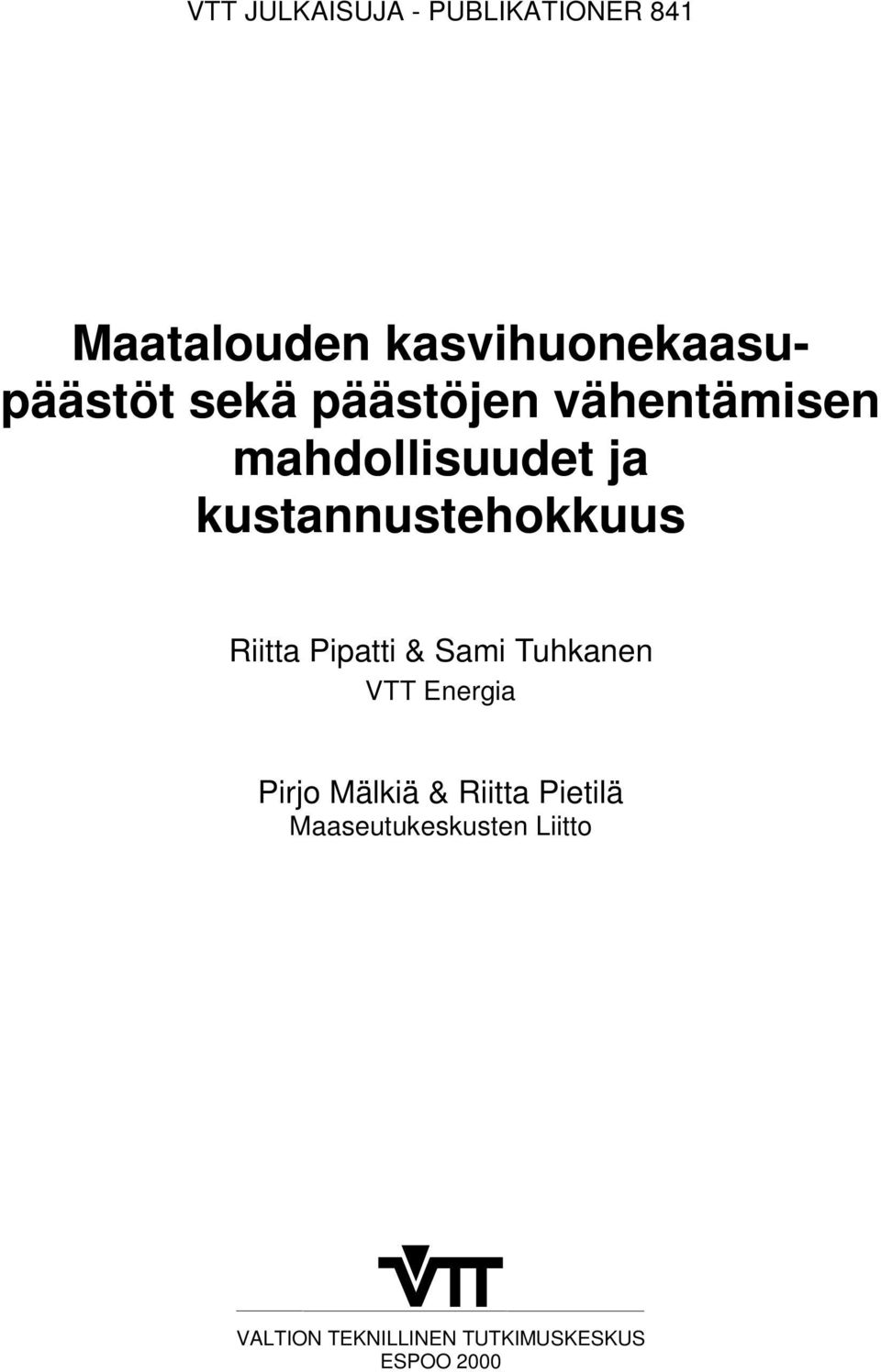 Riitta Pipatti & Sami Tuhkanen VTT Energia Pirjo Mälkiä & Riitta