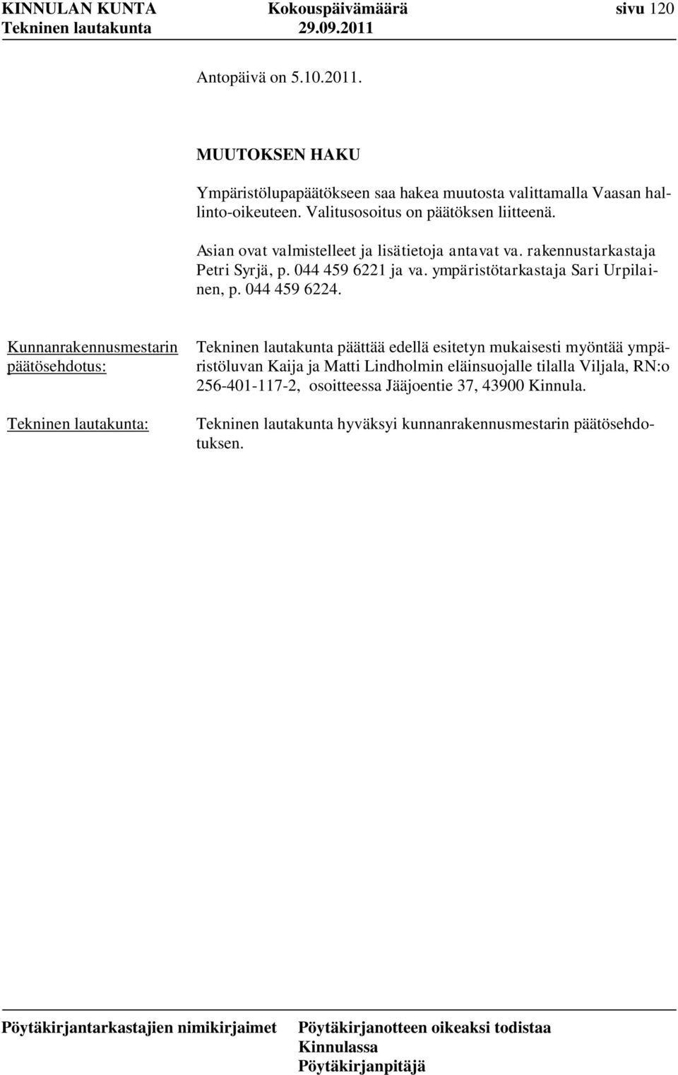 ympäristötarkastaja Sari Urpilainen, p. 044 459 6224.