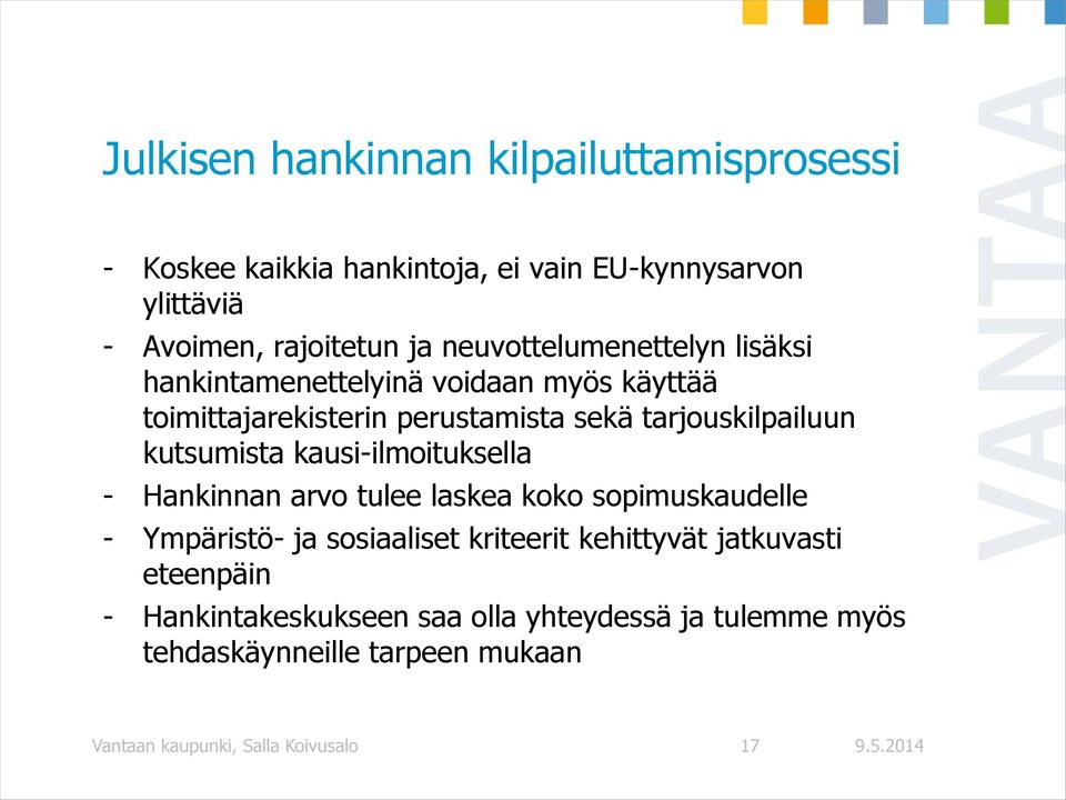 kutsumista kausi-ilmoituksella - Hankinnan arvo tulee laskea koko sopimuskaudelle - Ympäristö- ja sosiaaliset kriteerit kehittyvät