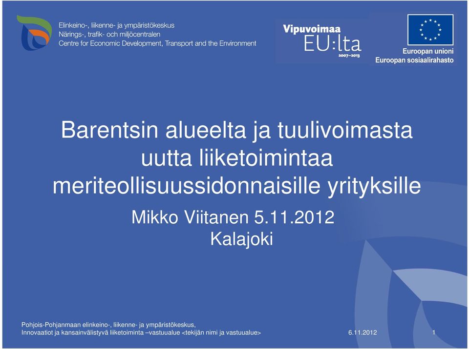 2012 Kalajoki Pohjois-Pohjanmaan elinkeino-, liikenne- ja