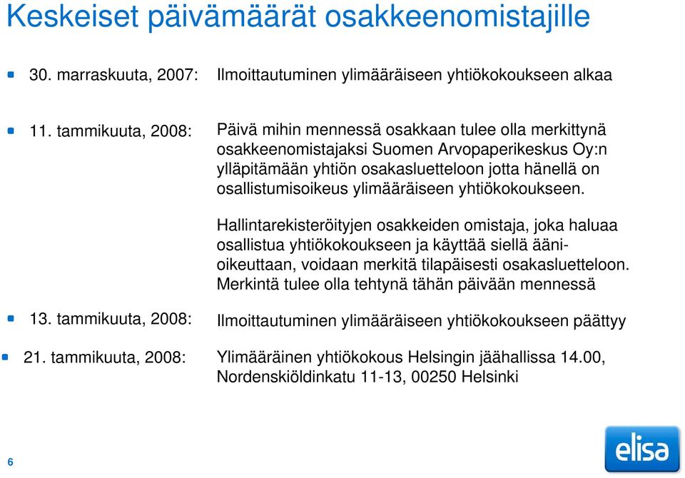 osallistumisoikeus ylimääräiseen yhtiökokoukseen.