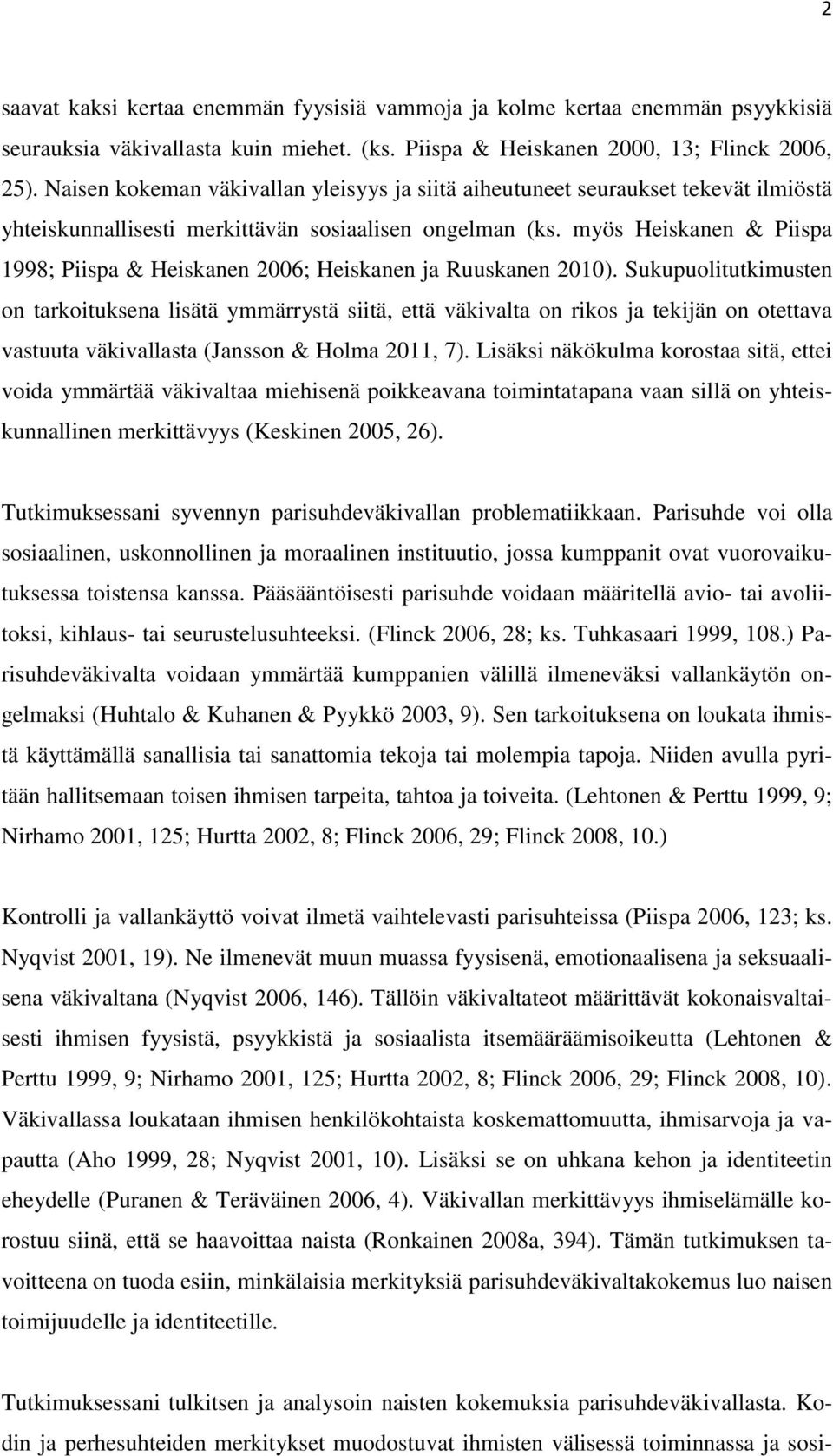 myös Heiskanen & Piispa 1998; Piispa & Heiskanen 2006; Heiskanen ja Ruuskanen 2010).