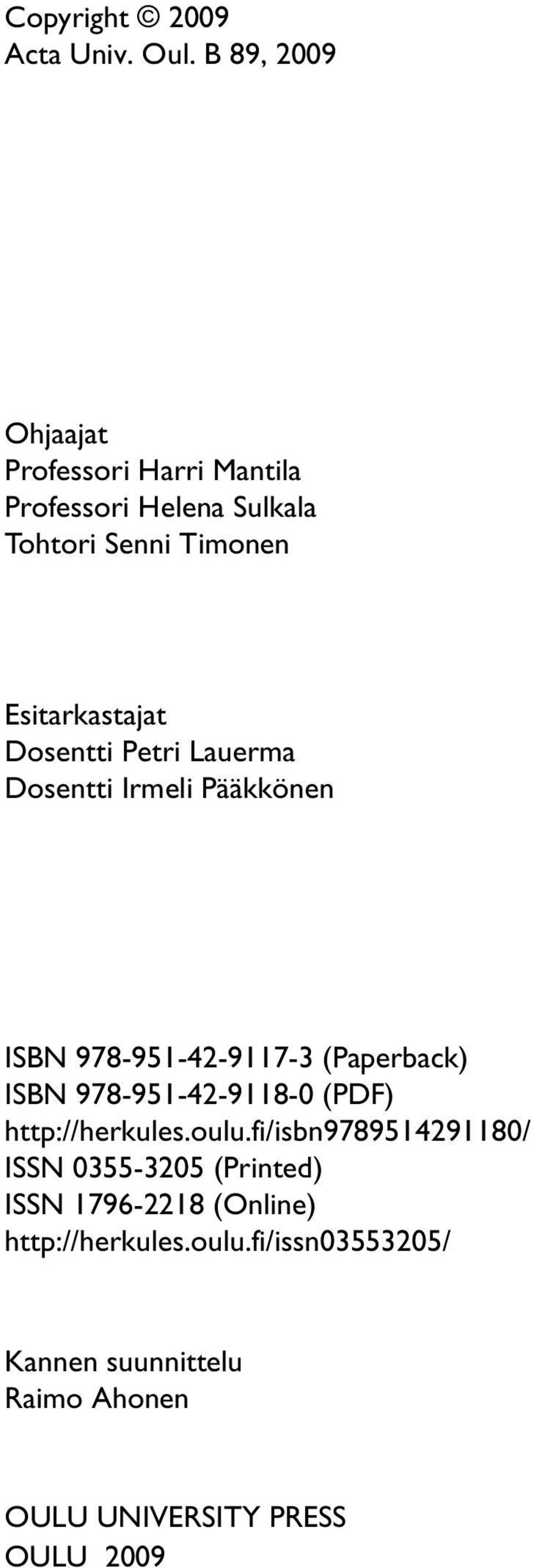 Dosentti Petri Lauerma Dosentti Irmeli Pääkkönen ISBN 978-951-42-9117-3 (Paperback) ISBN 978-951-42-9118-0