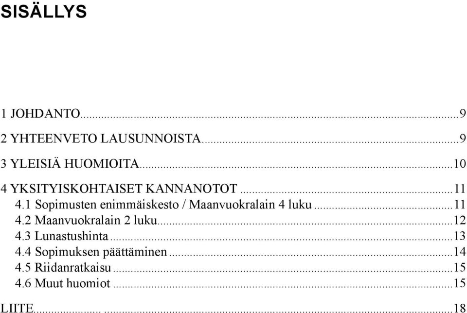 1 Sopimusten enimmäiskesto / Maanvuokralain 4 luku...11 4.