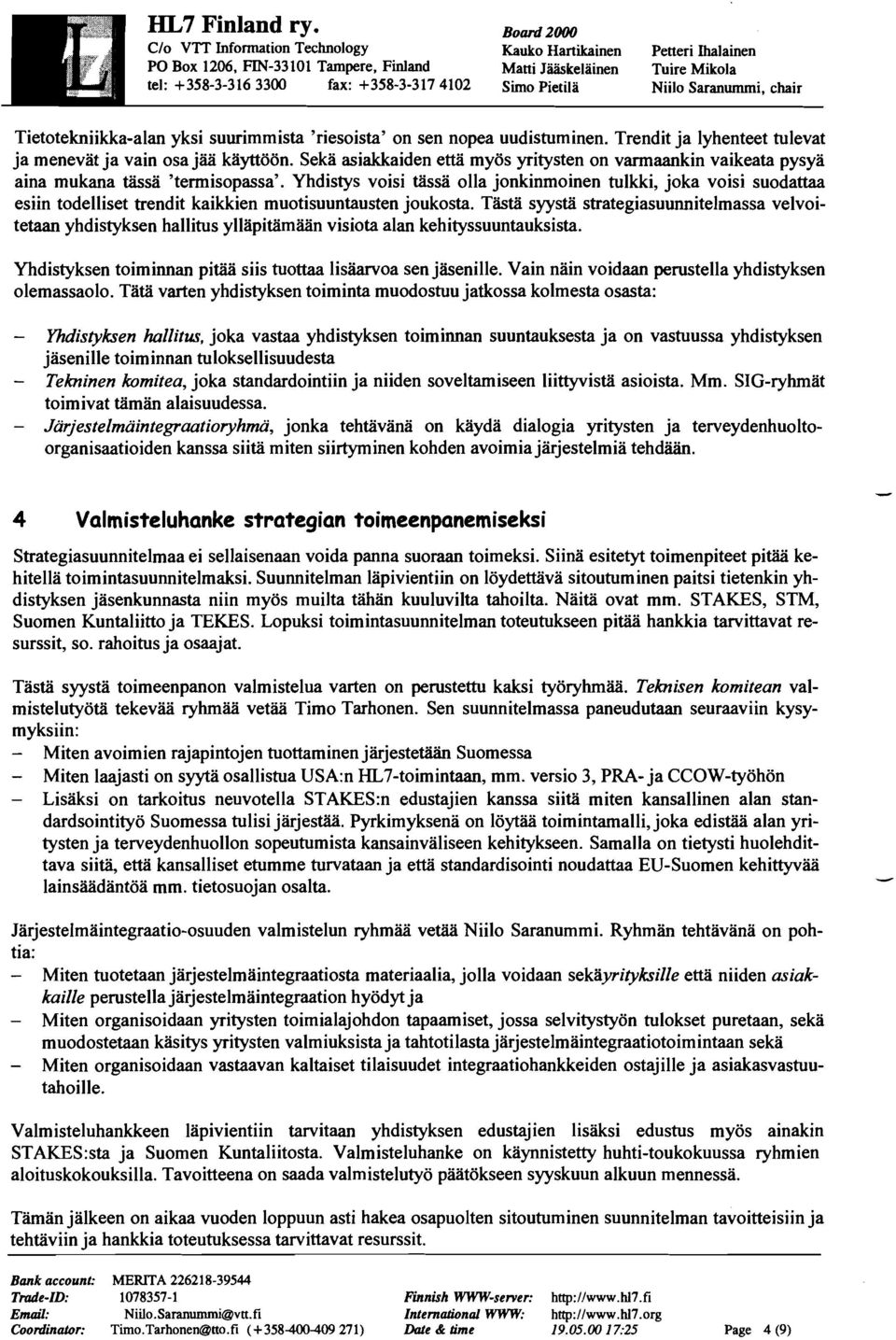 Yhdistys voisi tässa olla jonkinmoinen tulkki, joka voisi suodattaa esiin todelliset trendit kaikkien muotisuuntausten joukosta.