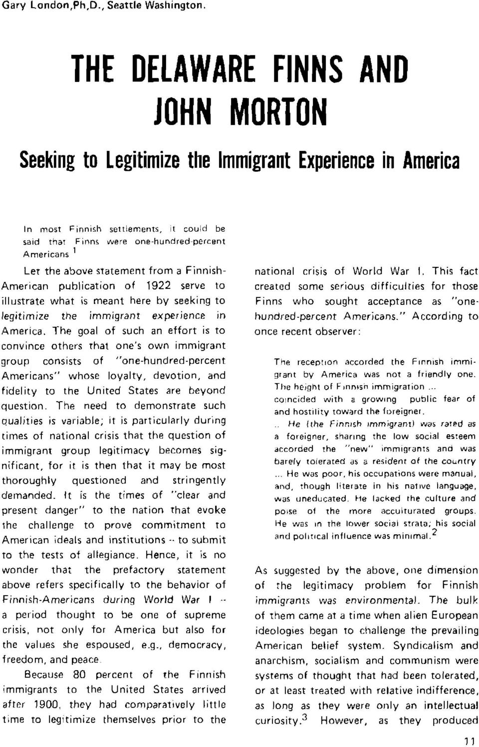 statement from a Finnish American publication of 1922 serve to illustrate what is meant here by seeking to legitimrze tne imm;9ranl experience in Ameflcd.