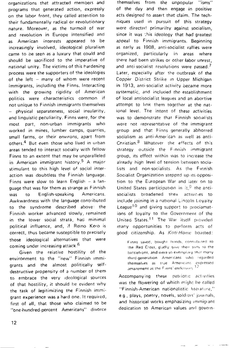 sacrificed to the imperative of national unity. The victims of this hardening process were the supporters ot the ideologies of the left -- many of whom were recent immigrants, including the Finns.