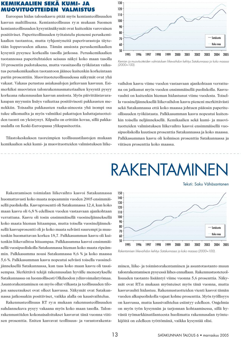 Paperiteollisuuden työtaistelu pienensi peruskemikaalien tuotantoa, mutta tyhjentyneitä paperivarastoja täytetään loppuvuoden aikana.