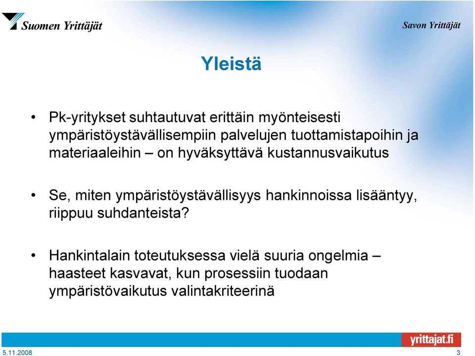 ympäristöystävällisyys hankinnoissa lisääntyy, riippuu suhdanteista?