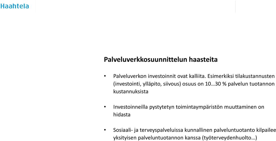 tuotannon kustannuksista Investoinneilla pystytetyn toimintaympäristön muuttaminen on hidasta