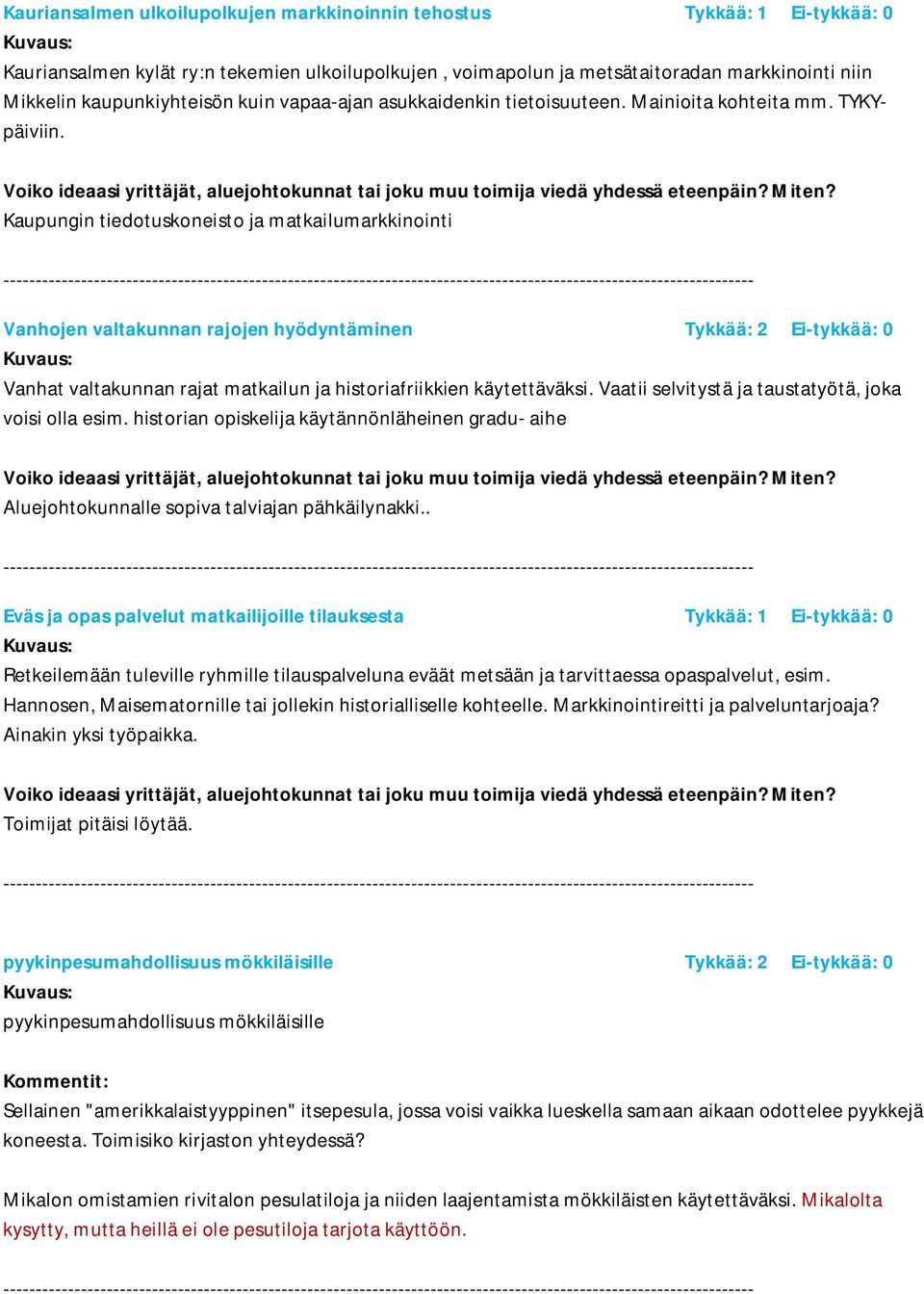 Kaupungin tiedotuskoneisto ja matkailumarkkinointi Vanhojen valtakunnan rajojen hyödyntäminen Tykkää: 2 Ei-tykkää: 0 Vanhat valtakunnan rajat matkailun ja historiafriikkien käytettäväksi.