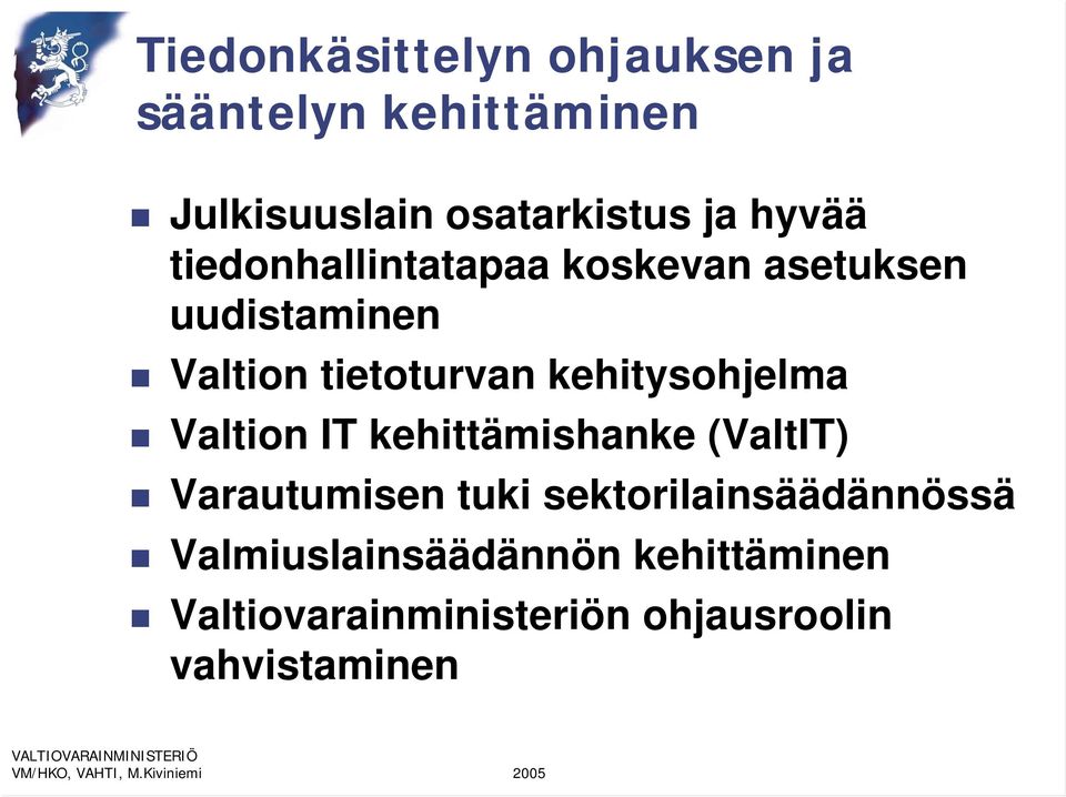 kehitysohjelma Valtion IT kehittämishanke (ValtIT) Varautumisen tuki