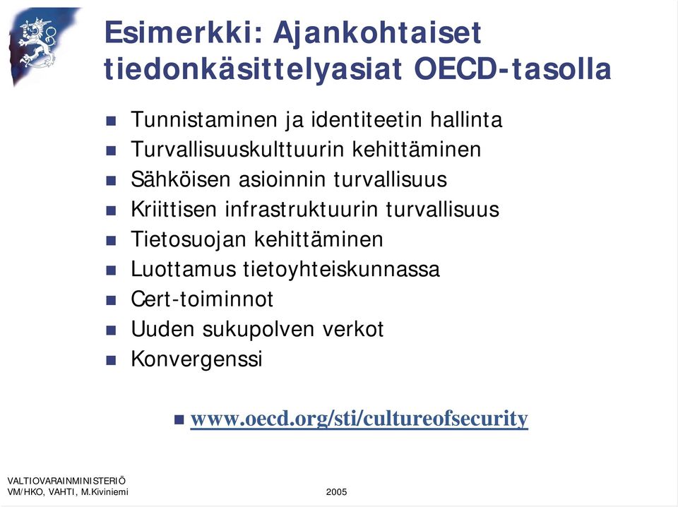 turvallisuus Kriittisen infrastruktuurin turvallisuus Tietosuojan kehittäminen