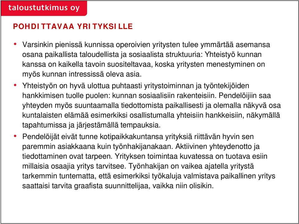 Yhteistyön on hyvä ulottua puhtaasti yritystoiminnan ja työntekijöiden hankkimisen tuolle puolen: kunnan sosiaalisiin rakenteisiin.