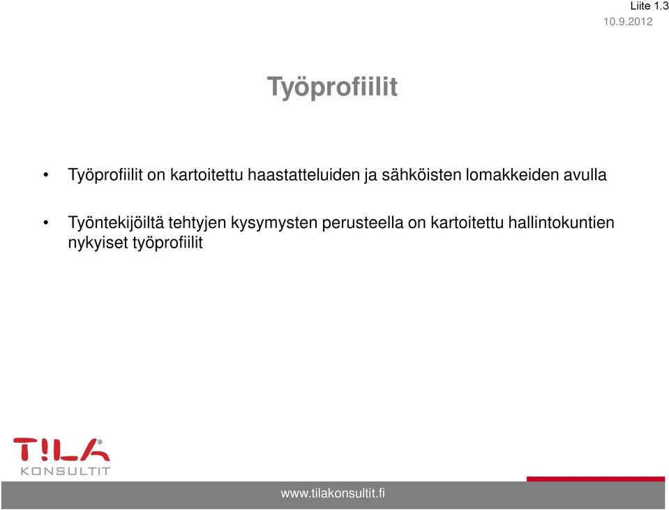 haastatteluiden ja sähköisten lomakkeiden avulla