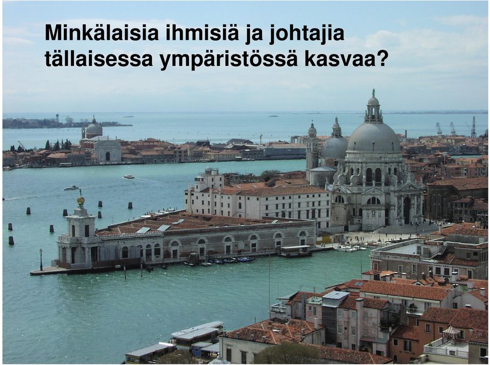 ympäristössä kasvaa?