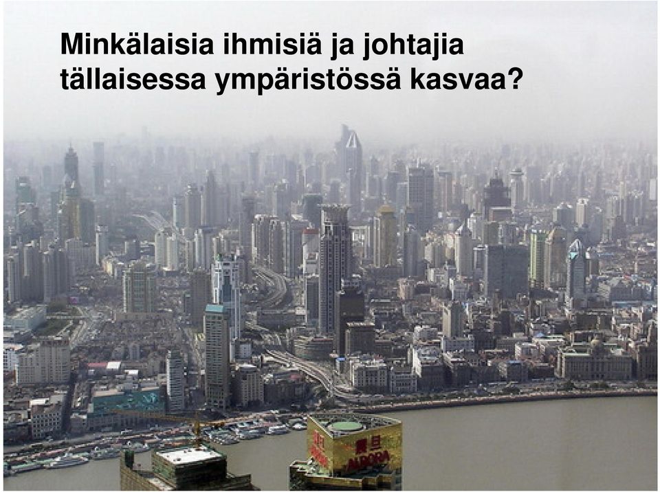 ympäristössä kasvaa?