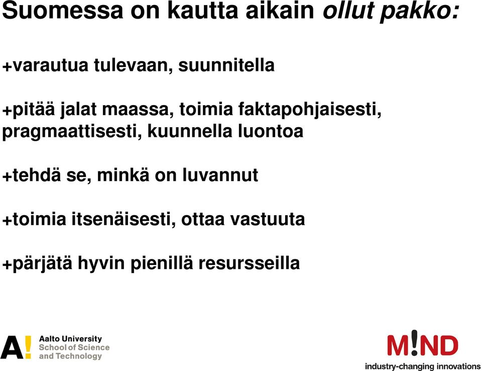 pragmaattisesti, kuunnella luontoa +tehdä se, minkä on luvannut