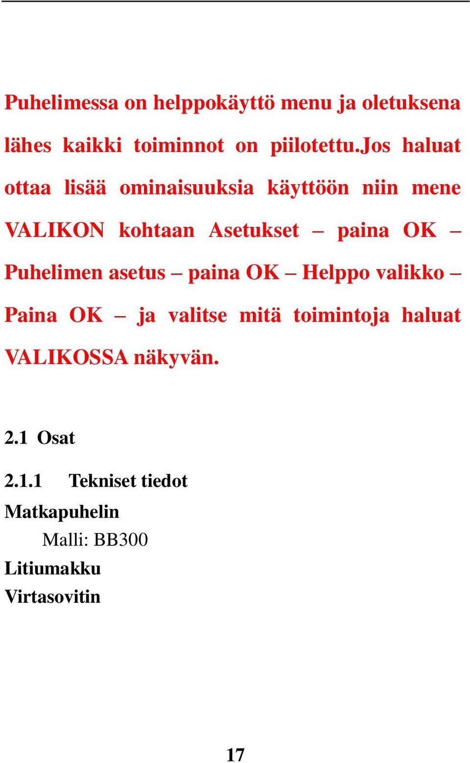 Puhelimen asetus paina OK Helppo valikko Paina OK ja valitse mitä toimintoja haluat