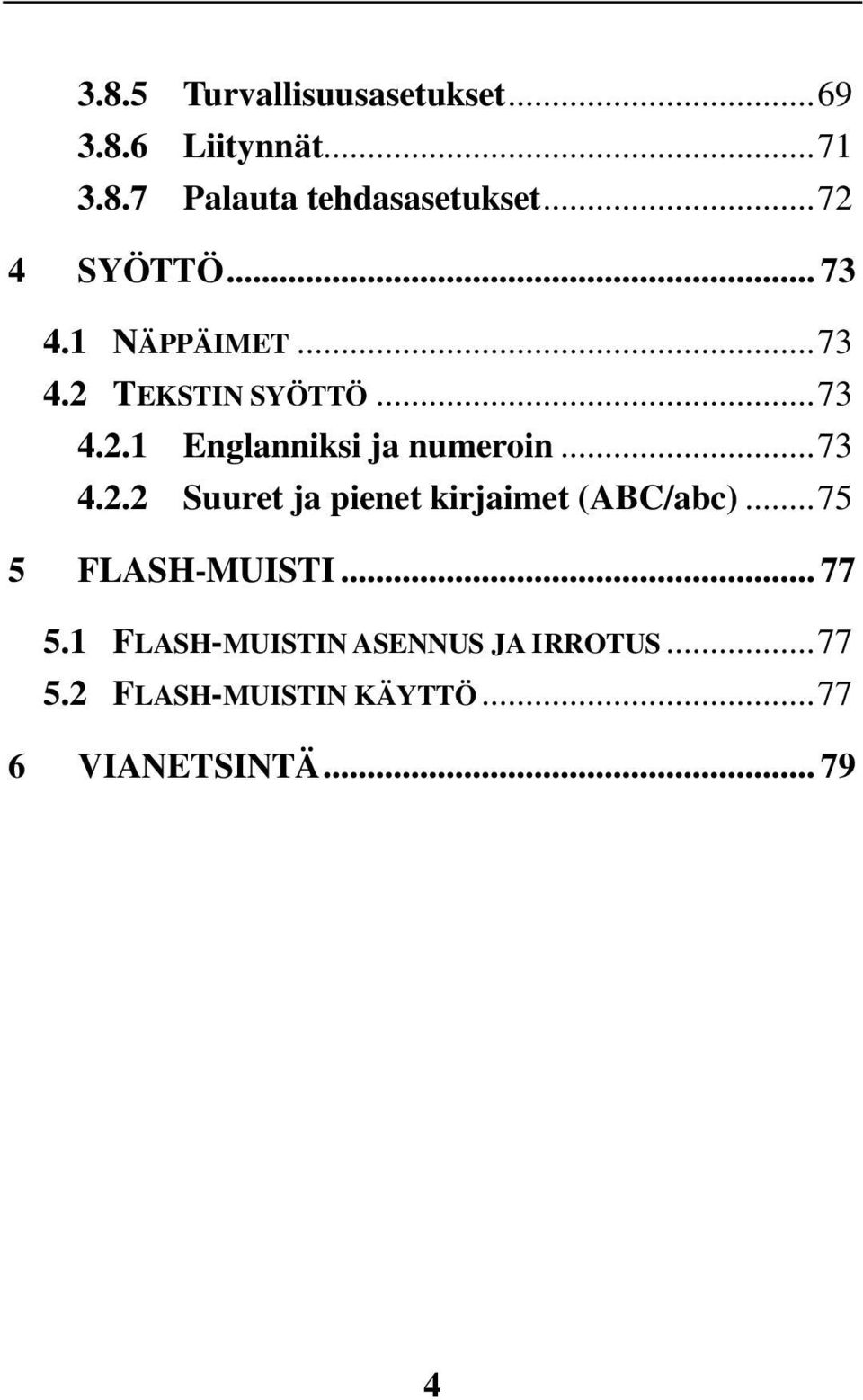 .. 73 4.2.2 Suuret ja pienet kirjaimet (ABC/abc)... 75 5 FLASH-MUISTI... 77 5.