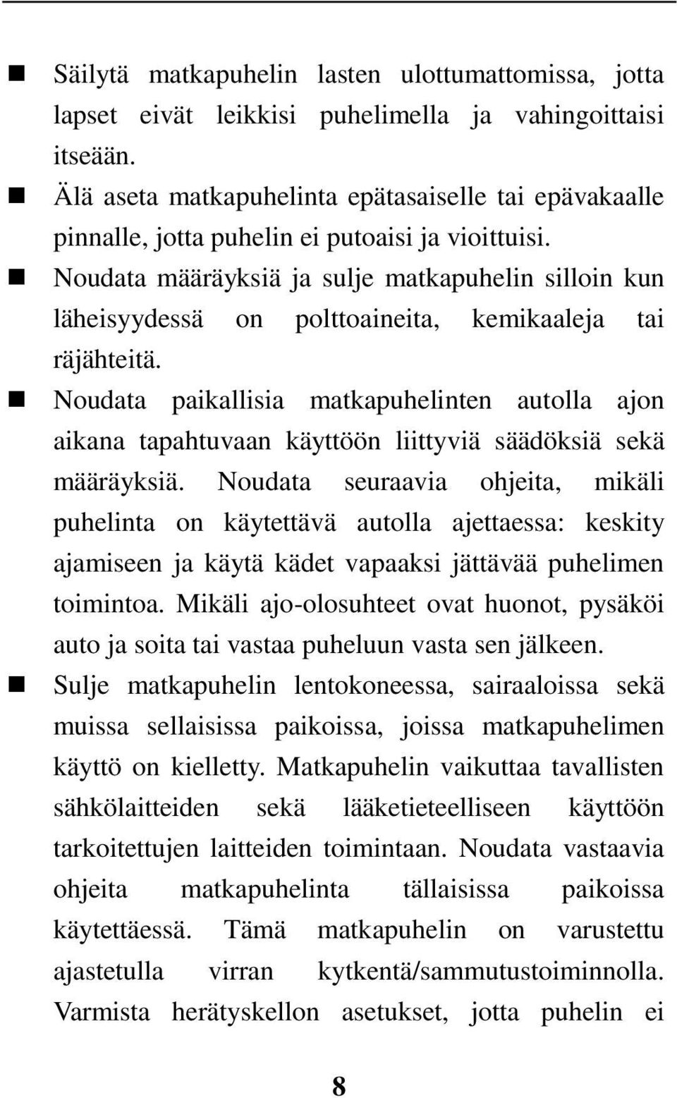 Noudata määräyksiä ja sulje matkapuhelin silloin kun läheisyydessä on polttoaineita, kemikaaleja tai räjähteitä.