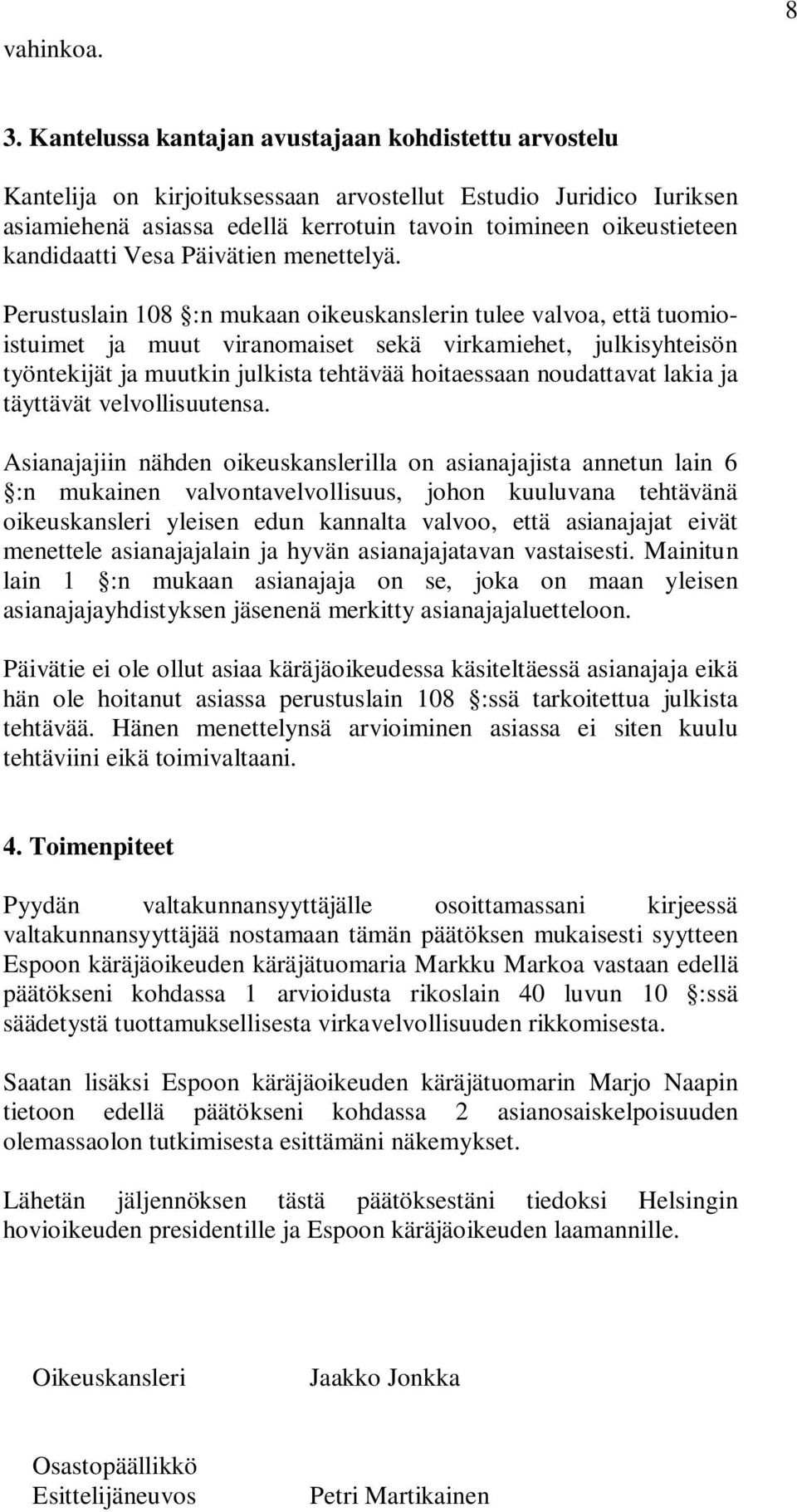 kandidaatti Vesa Päivätien menettelyä.