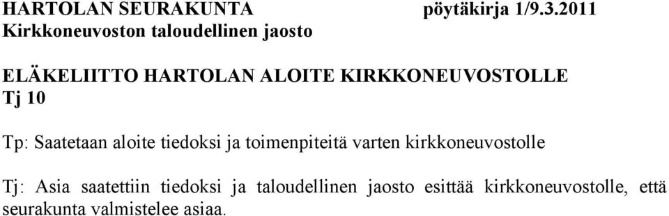 kirkkoneuvostolle Tj: Asia saatettiin tiedoksi ja