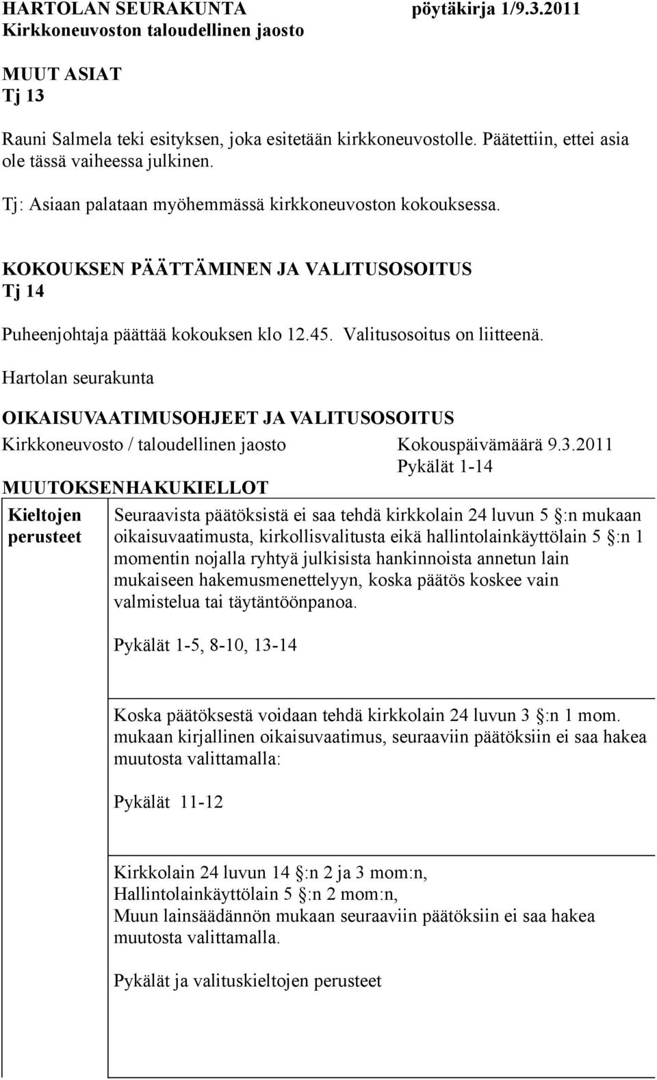 Hartolan seurakunta OIKAISUVAATIMUSOHJEET JA VALITUSOSOITUS Kirkkoneuvosto / taloudellinen jaosto Kokouspäivämäärä 9.3.