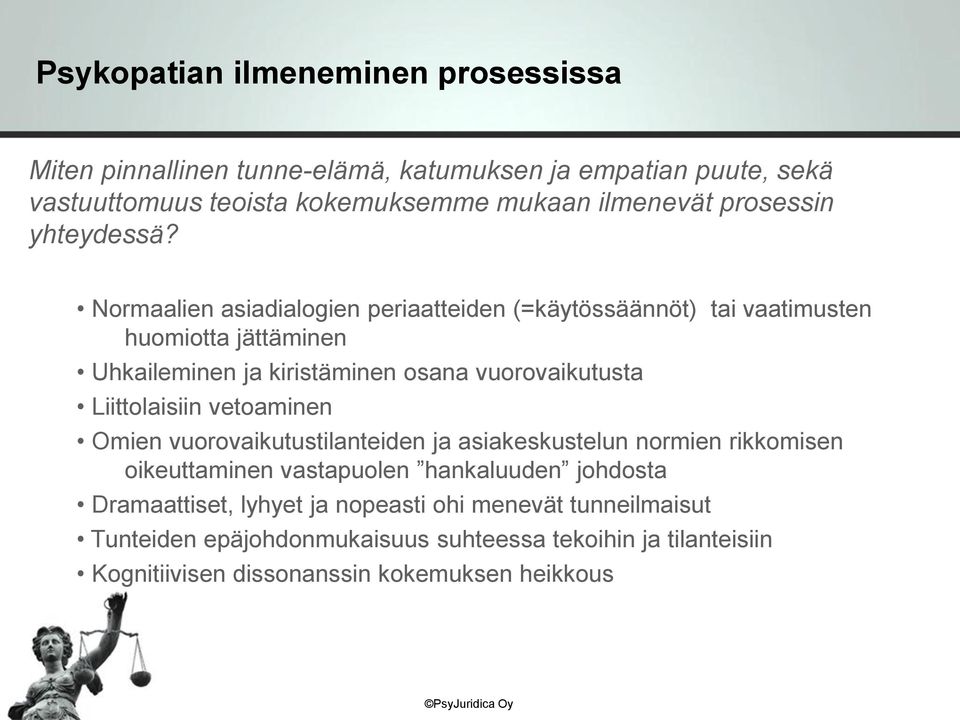 Normaalien asiadialogien periaatteiden (=käytössäännöt) tai vaatimusten huomiotta jättäminen Uhkaileminen ja kiristäminen osana vuorovaikutusta Liittolaisiin