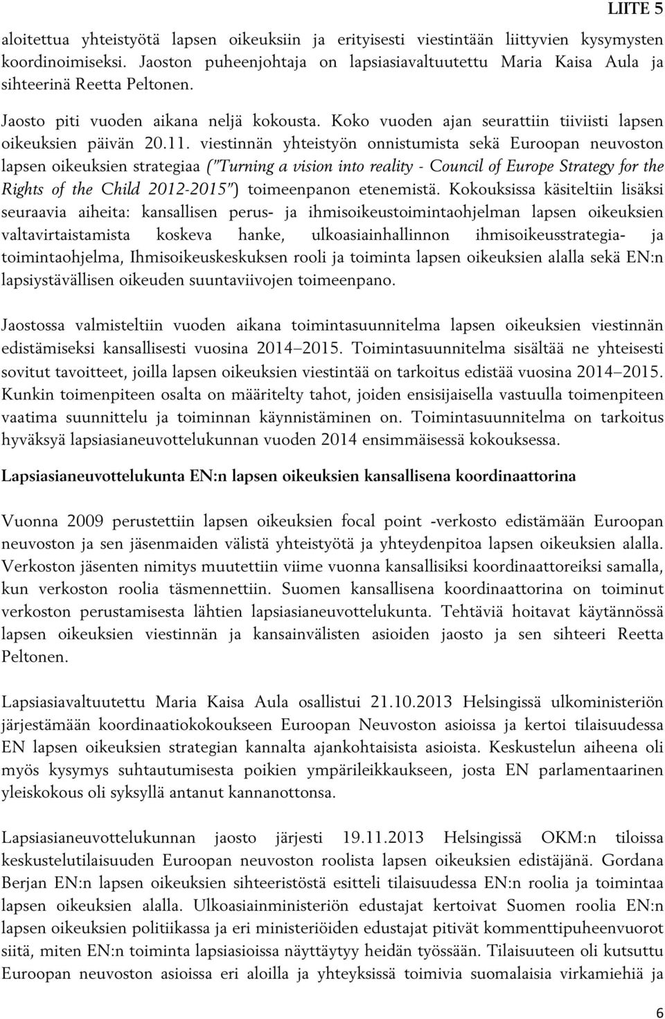 Koko vuoden ajan seurattiin tiiviisti lapsen oikeuksien päivän 20.11.