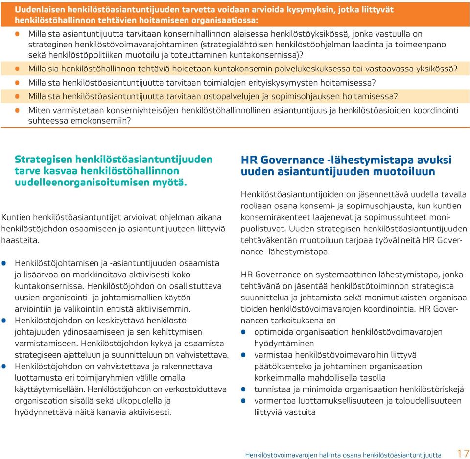 muotoilu ja toteuttaminen kuntakonsernissa)? Millaisia henkilöstöhallinnon tehtäviä hoidetaan kuntakonsernin palvelukeskuksessa tai vastaavassa yksikössä?