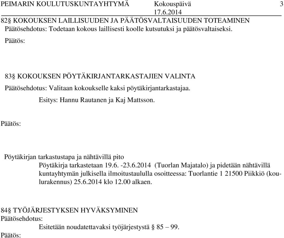 Pöytäkirjan tarkastustapa ja nähtävillä pito Pöytäkirja tarkastetaan 19.6.