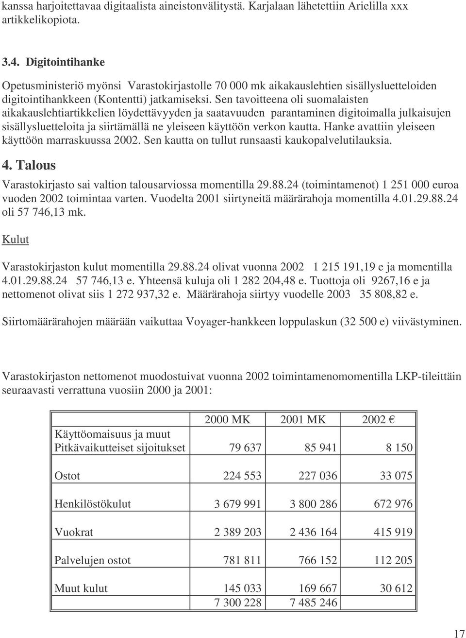 Sen tavoitteena oli suomalaisten aikakauslehtiartikkelien löydettävyyden ja saatavuuden parantaminen digitoimalla julkaisujen sisällysluetteloita ja siirtämällä ne yleiseen käyttöön verkon kautta.