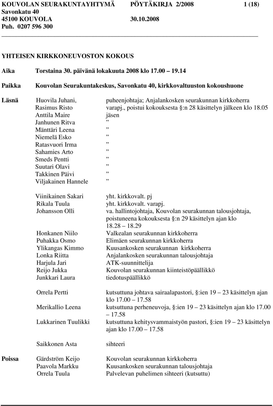 , poistui kokouksesta :n 28 käsittelyn jälkeen klo 18.