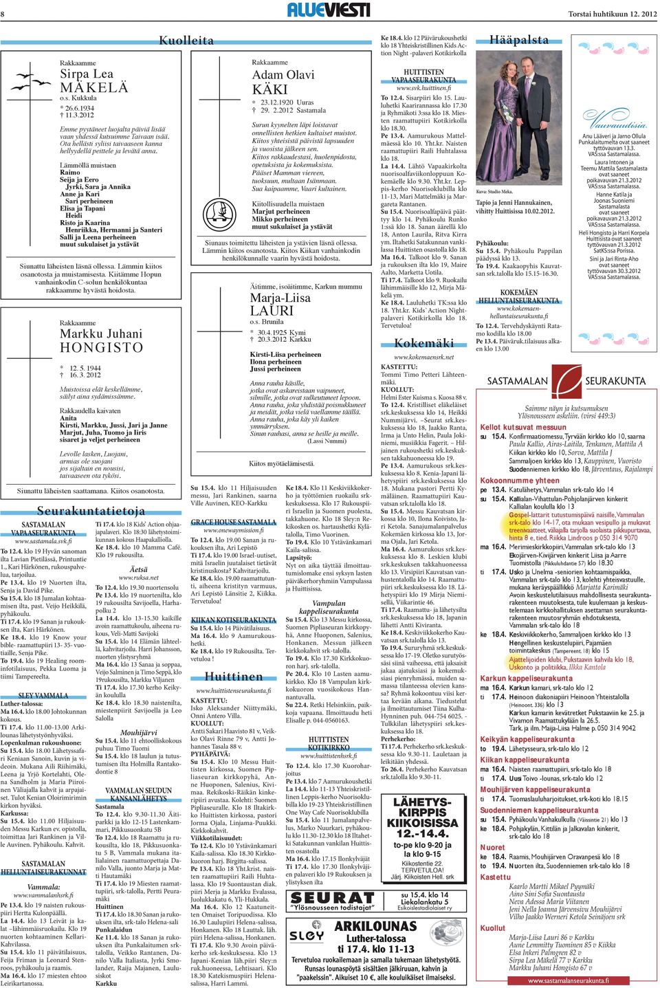 Ke 18.4. klo 19 Know your bible- raamattupiiri 13-35- vuotiaille, Senja Pike. To 19.4. klo 19 Healing roominfotilaisuus, Pekka Luoma ja tiimi Tampereelta. SLEY VAMMALA Luther-talossa: Ma 16.4. klo 18.