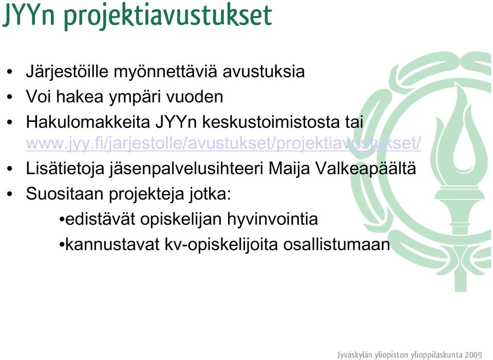 fi/jarjestolle/avustukset/projektiavustukset/ Lisätietoja jäsenpalvelusihteeri Maija