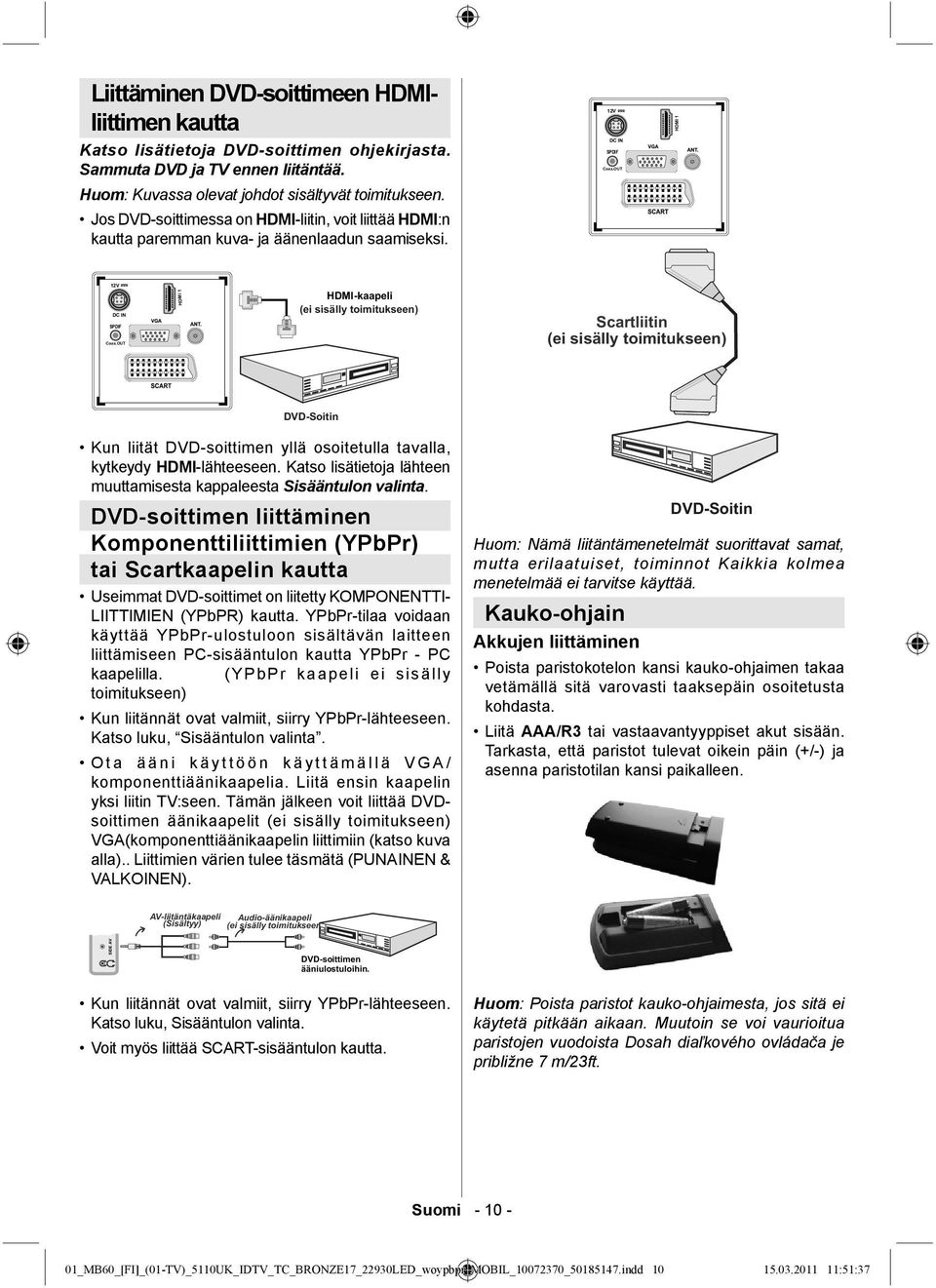 Katso lisätietoja lähteen muuttamisesta kappaleesta Sisääntulon valinta.